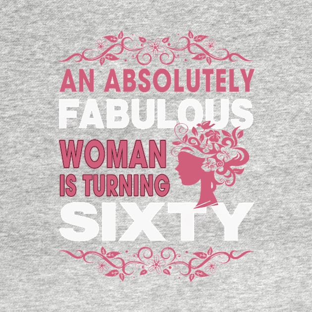 An absolutely fabulous women is turning sixty by TEEPHILIC